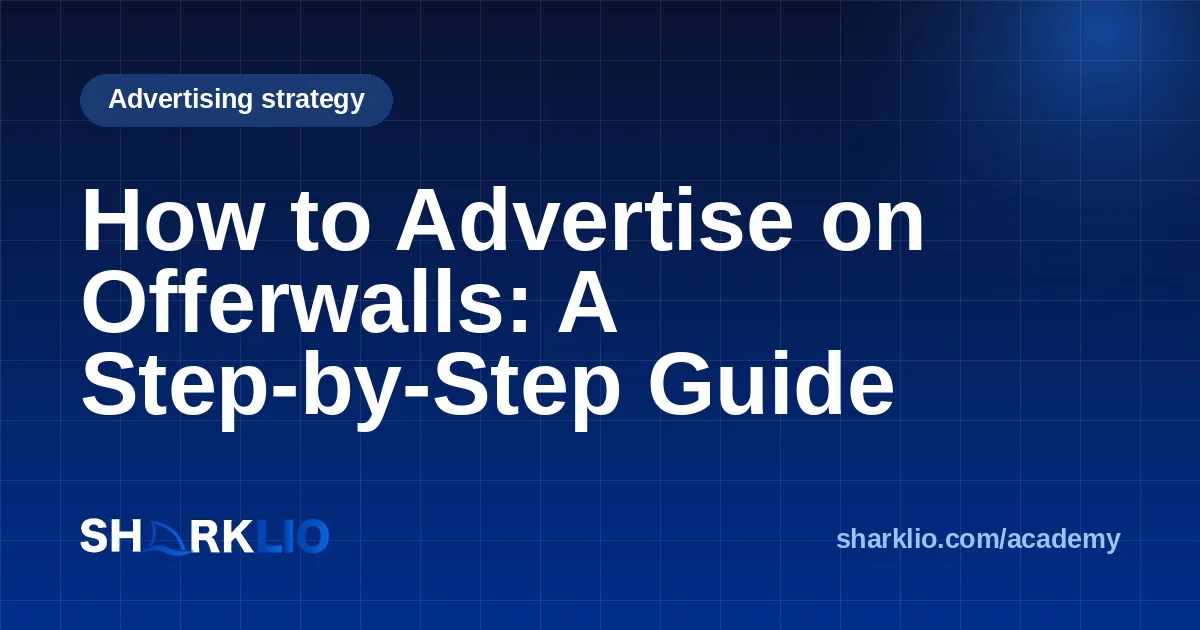 How to Advertise on Offerwalls: A Step-by-Step Guide