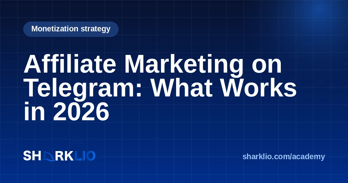 Affiliate Marketing on Telegram: What Works in 2026