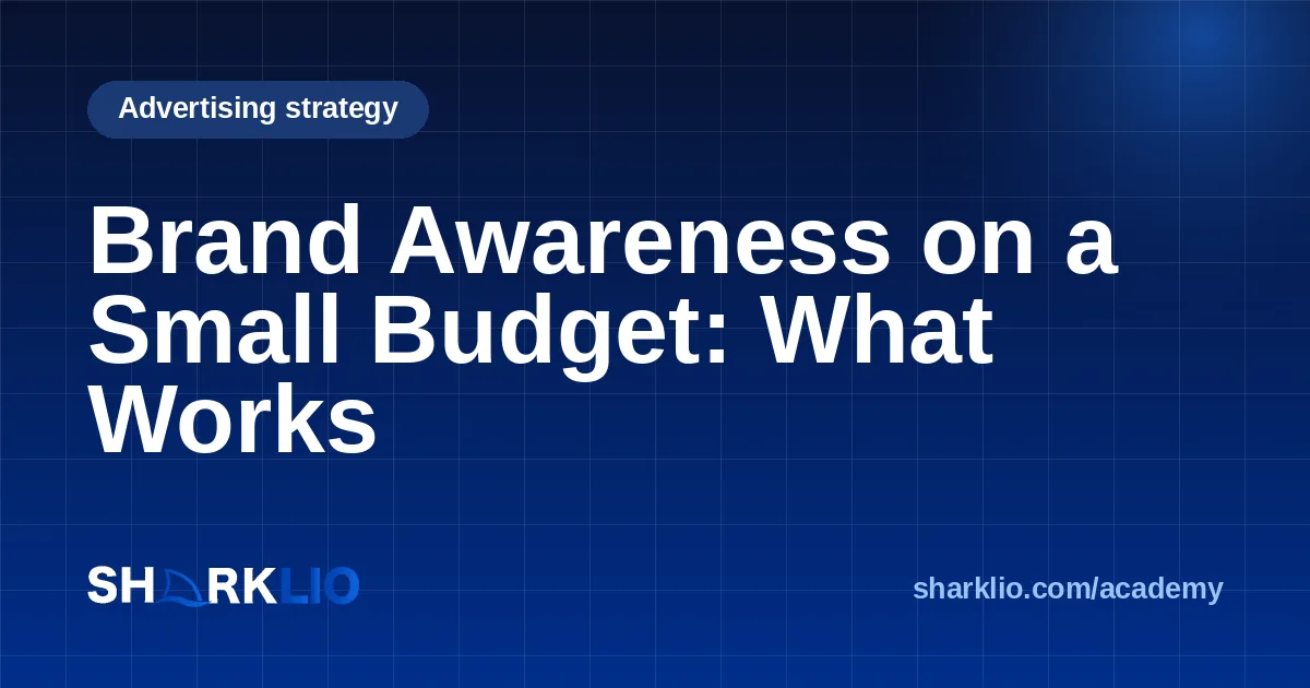 Brand Awareness on a Small Budget: What Works