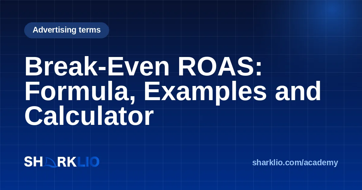 Break-Even ROAS: Formula, Examples and Calculator