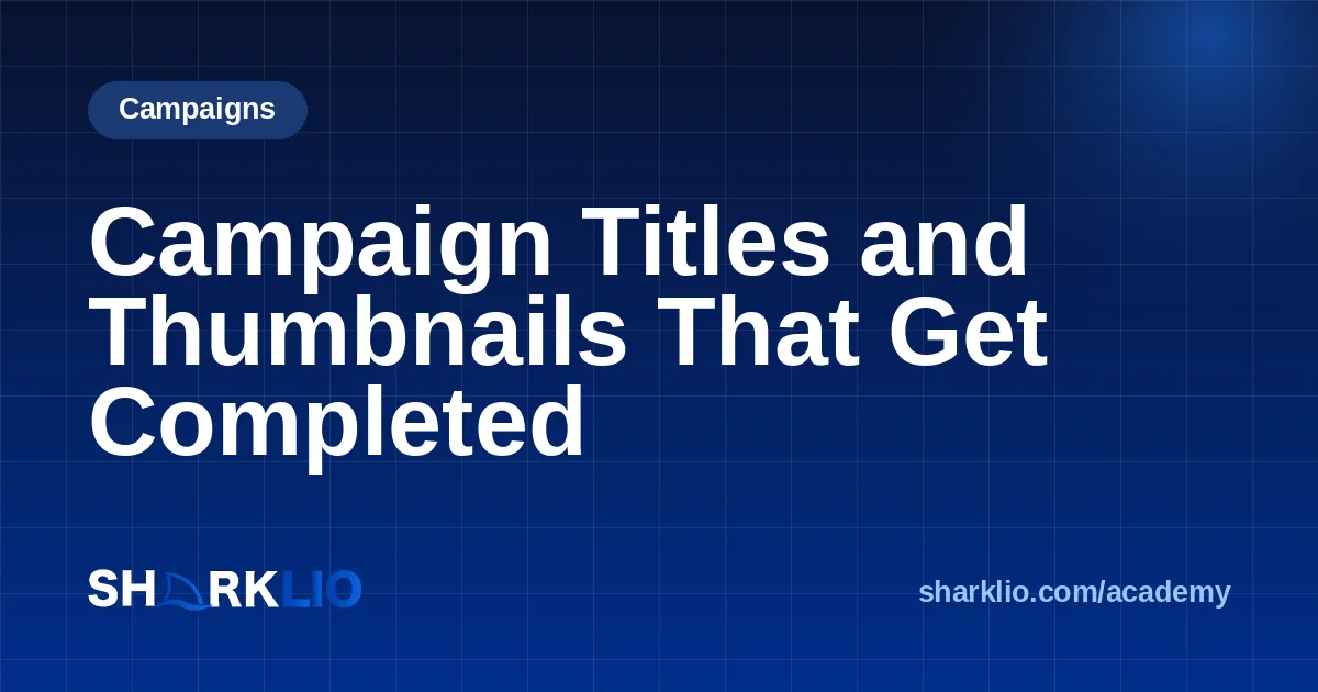 Campaign Titles and Thumbnails That Get Completed