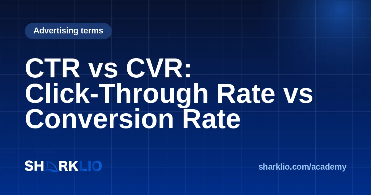 CTR vs CVR: Click-Through Rate vs Conversion Rate