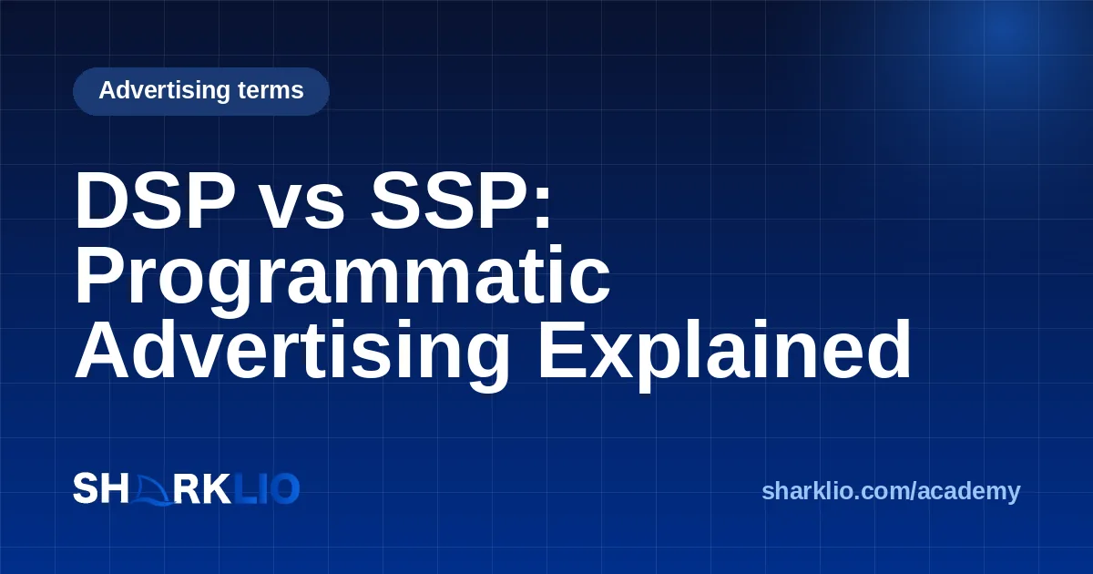 DSP vs SSP: Programmatic Advertising Explained