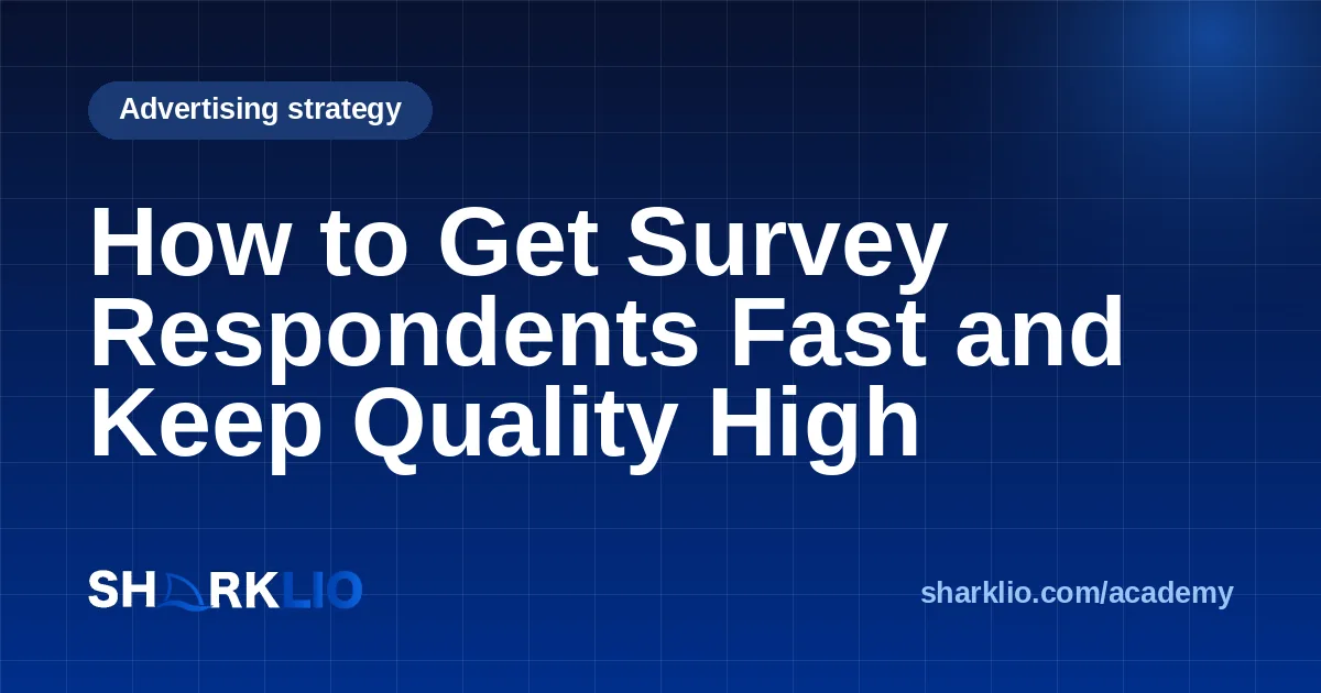 How to Get Survey Respondents Fast and Keep Quality High