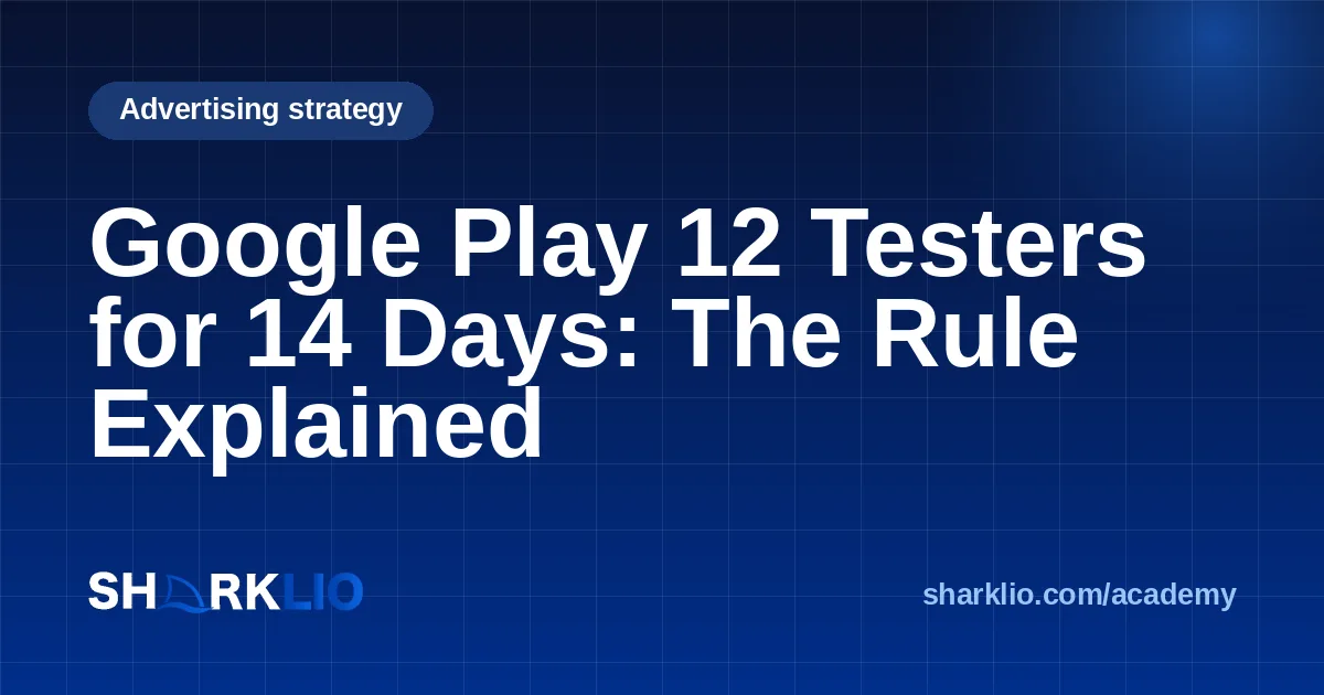 Google Play 12 Testers for 14 Days: The Rule Explained