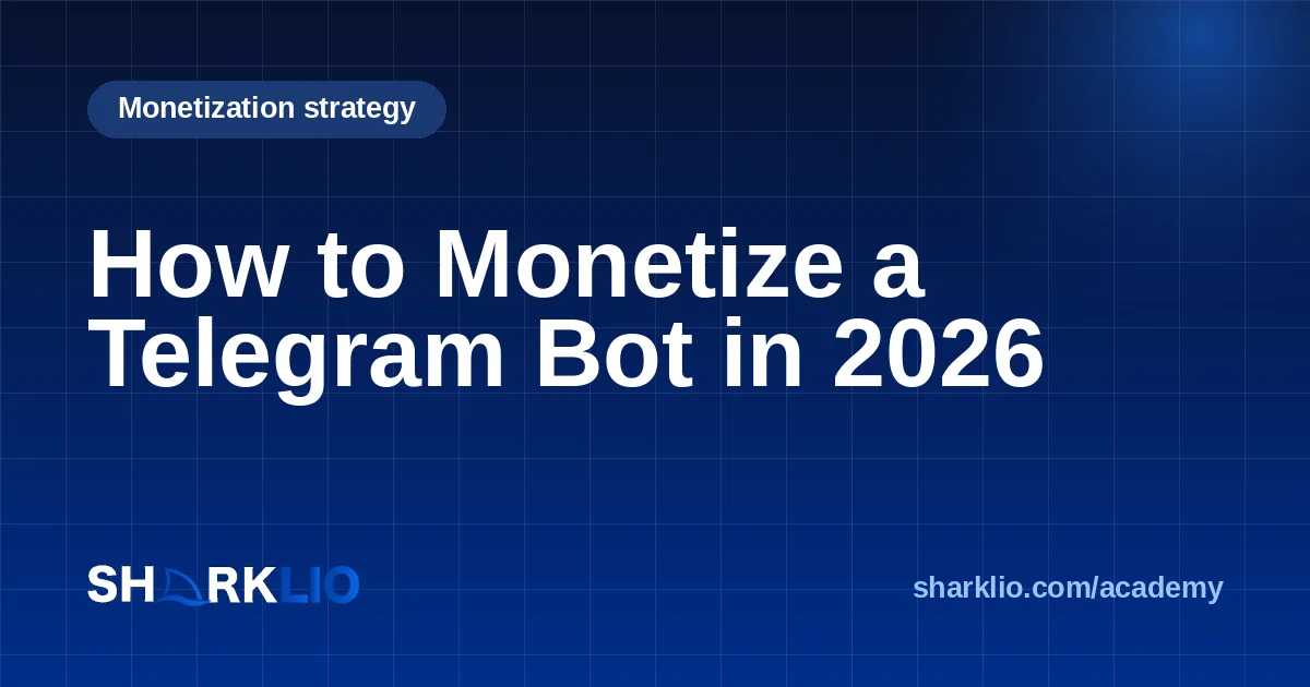 How to Monetize a Telegram Bot in 2026