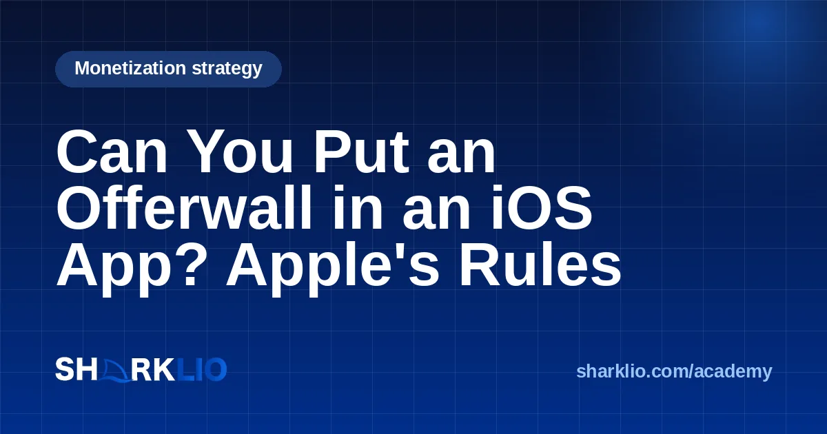Can You Put an Offerwall in an iOS App? Apple's Rules