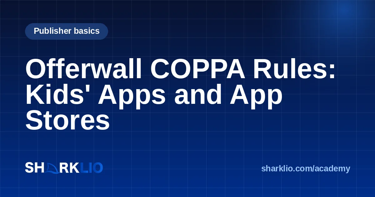 Offerwall COPPA Rules: Kids' Apps and App Stores