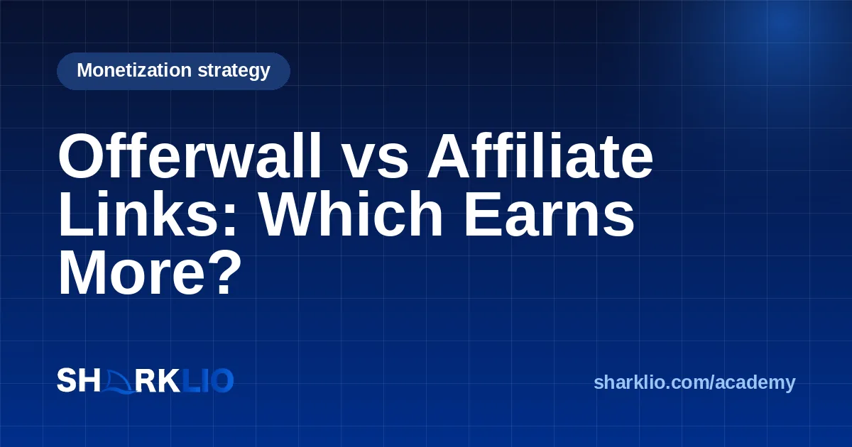 Offerwall vs Affiliate Links: Which Earns More?