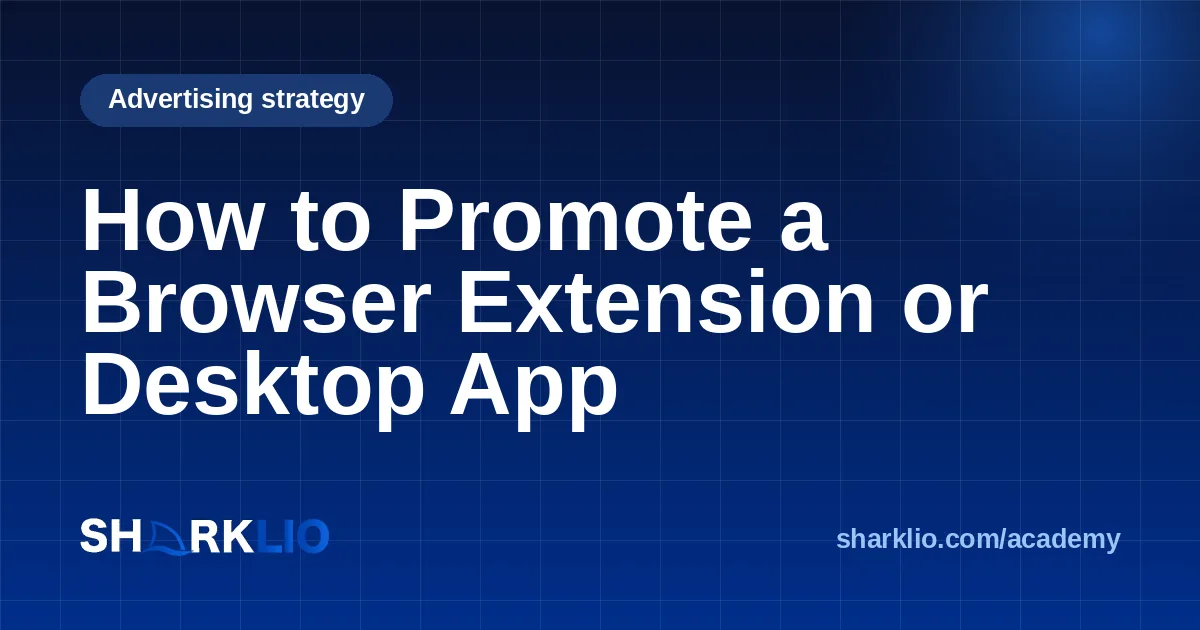 How to Promote a Browser Extension or Desktop App