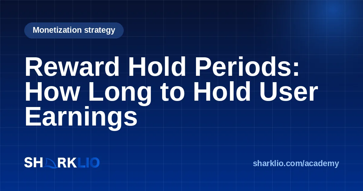 Reward Hold Periods: How Long to Hold User Earnings
