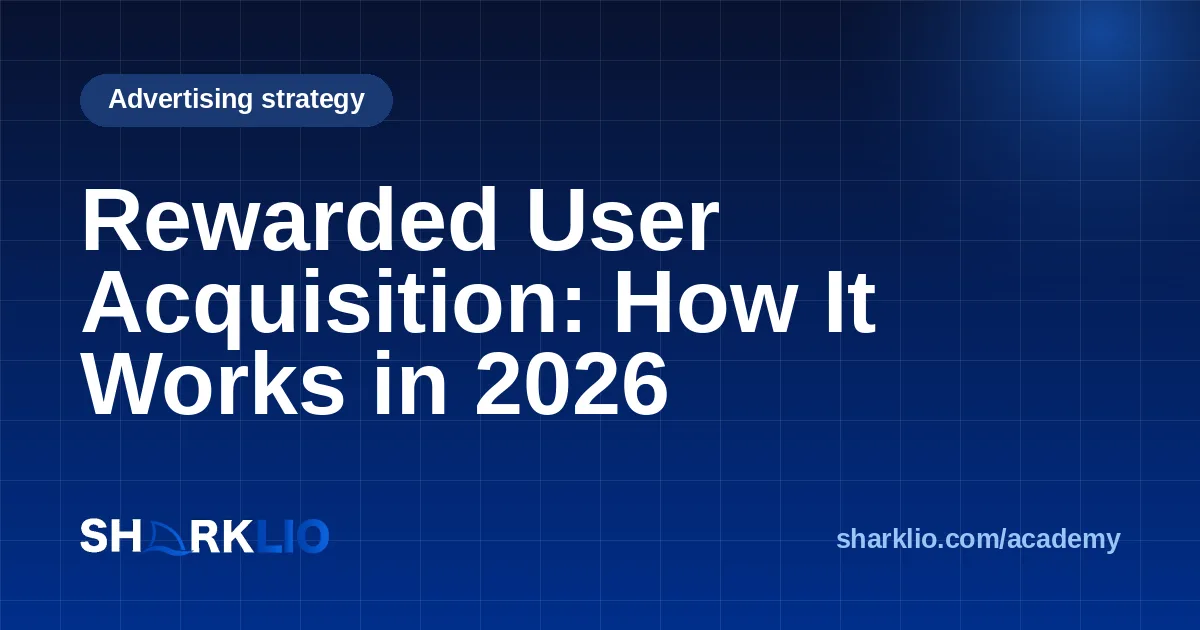 Rewarded User Acquisition: How It Works in 2026