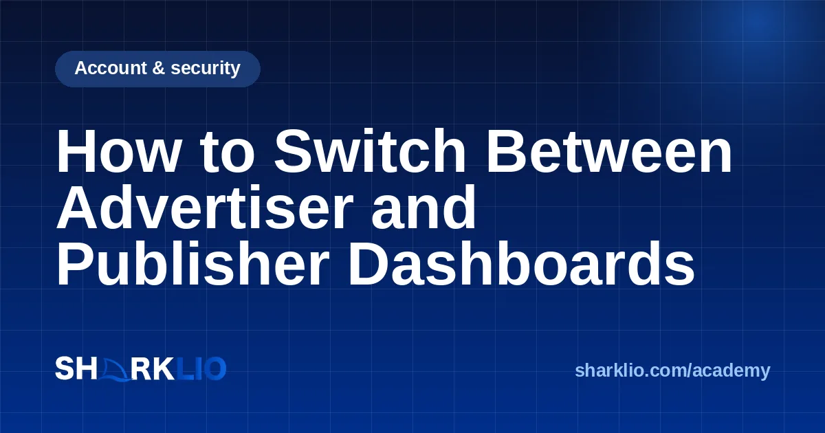 How to Switch Between Advertiser and Publisher Dashboards