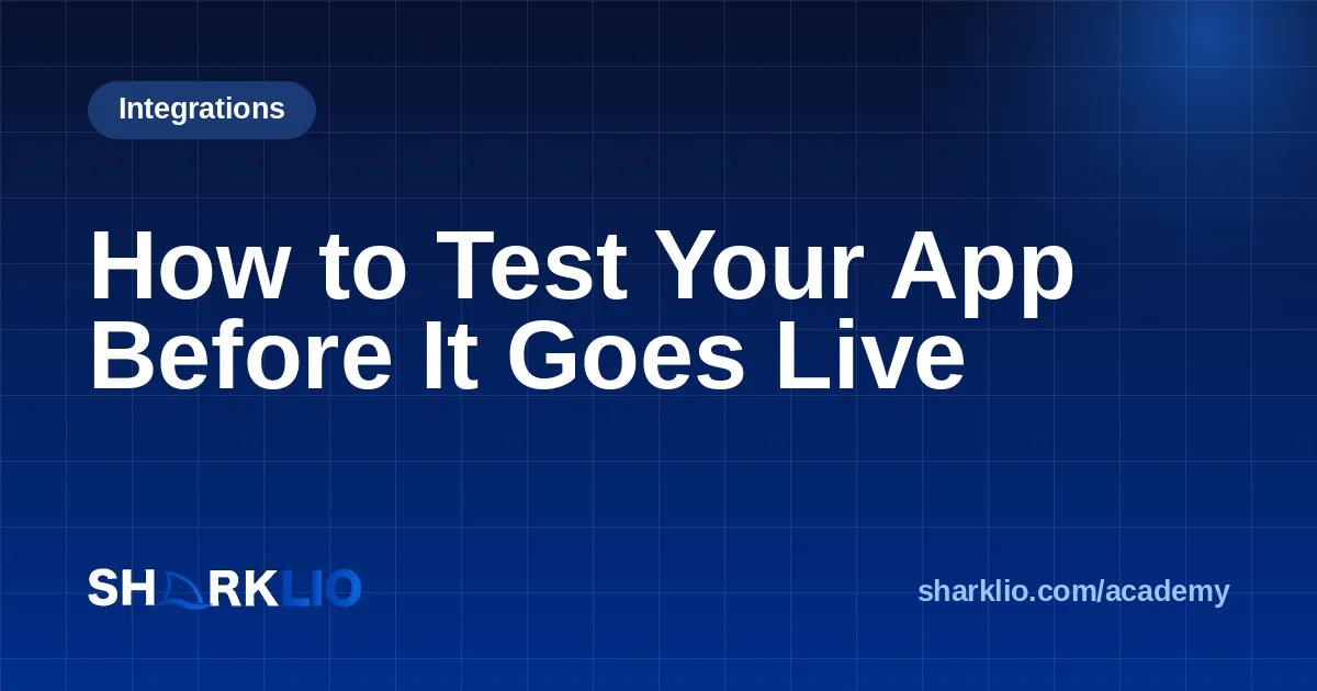 How to Test Your App Before It Goes Live