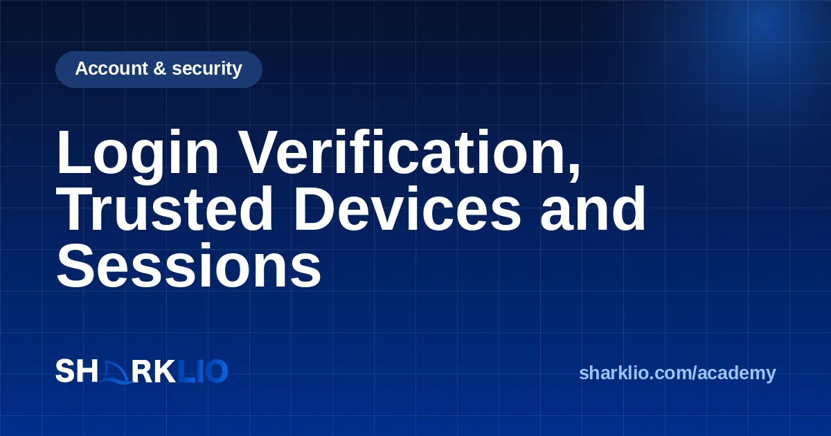 Login Verification, Trusted Devices and Sessions