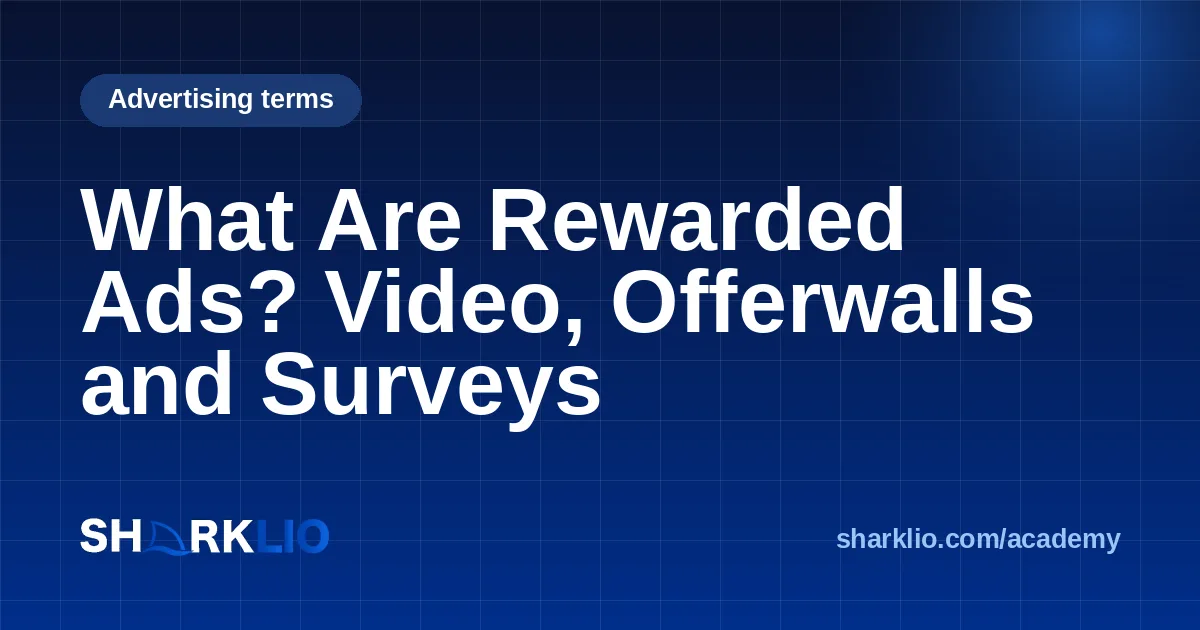 What Are Rewarded Ads? Video, Offerwalls and Surveys