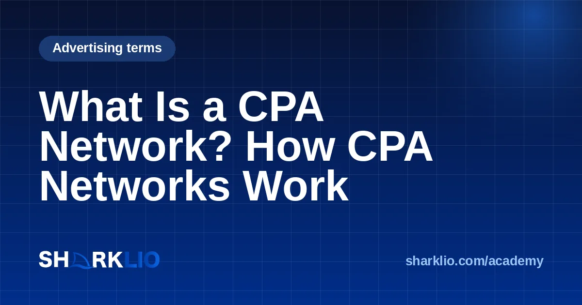 What Is a CPA Network? How CPA Networks Work