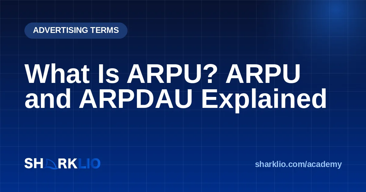 What Is ARPU? ARPU and ARPDAU Explained