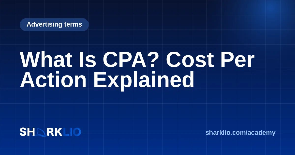 What Is CPA? Cost Per Action Explained