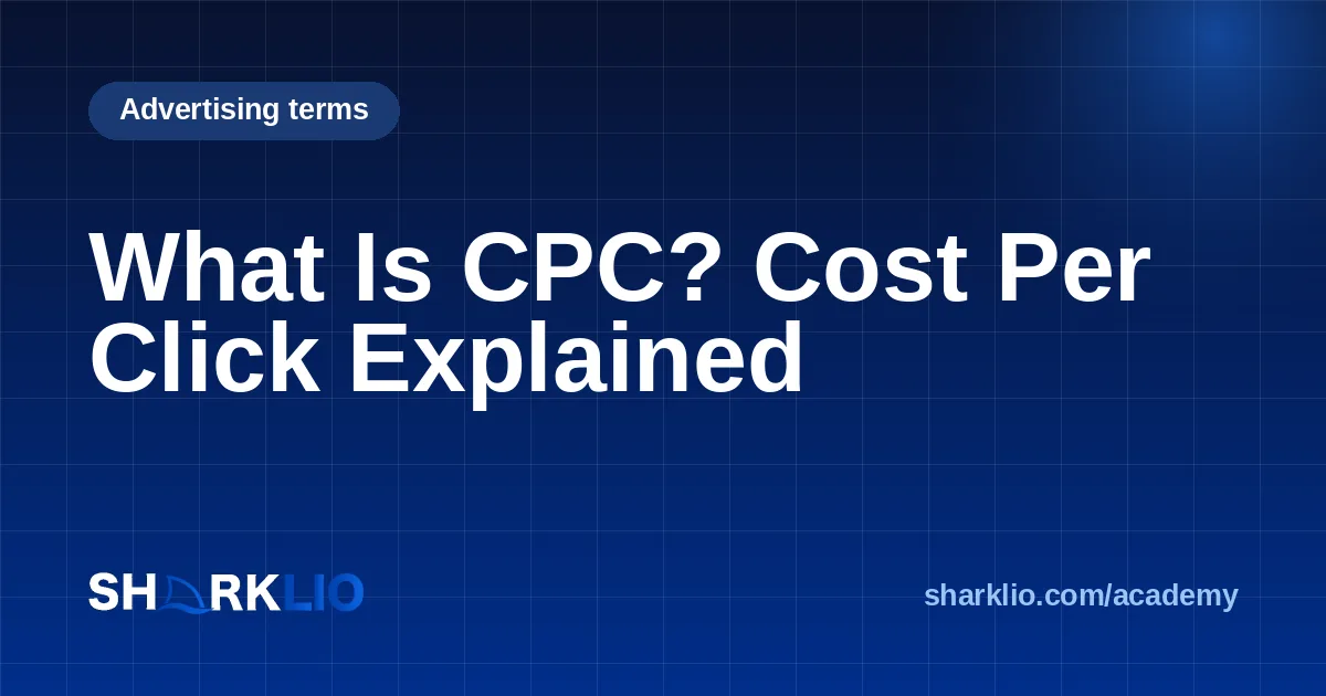 What Is CPC? Cost Per Click Explained
