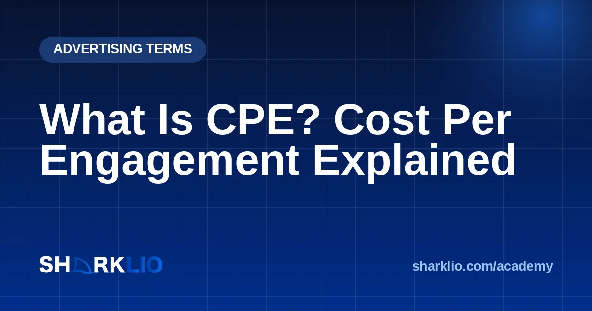 What Is CPE? Cost Per Engagement Explained