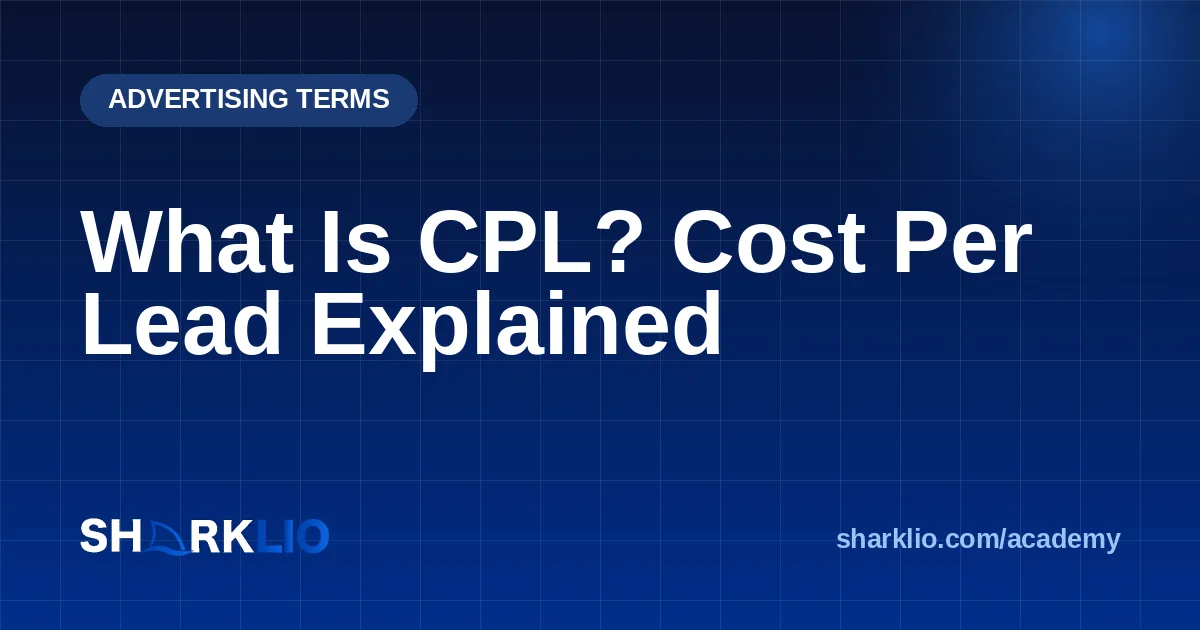 What Is CPL? Cost Per Lead Explained