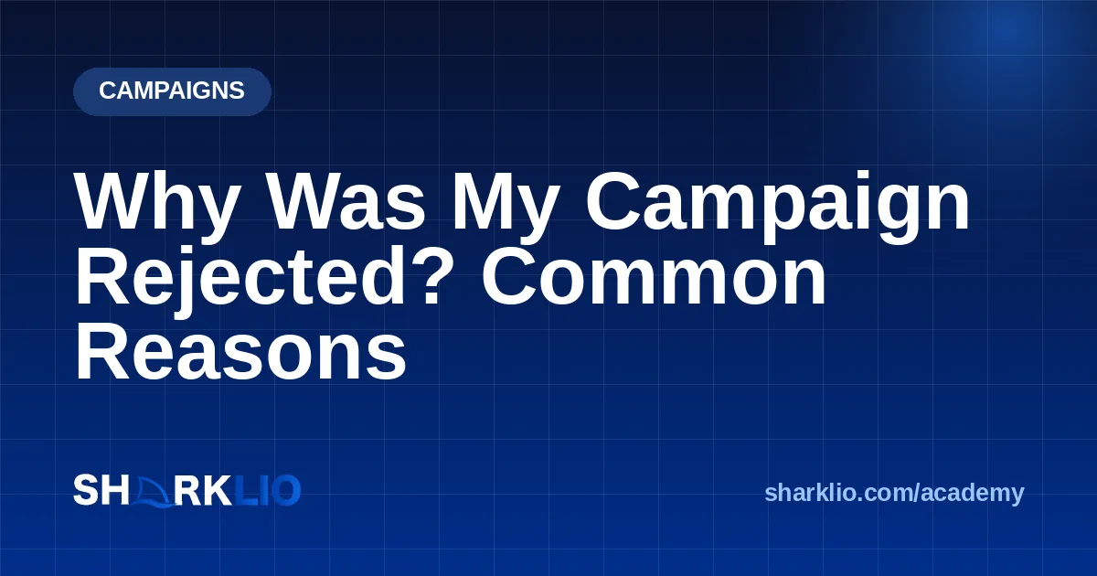 Why Was My Campaign Rejected? Common Reasons