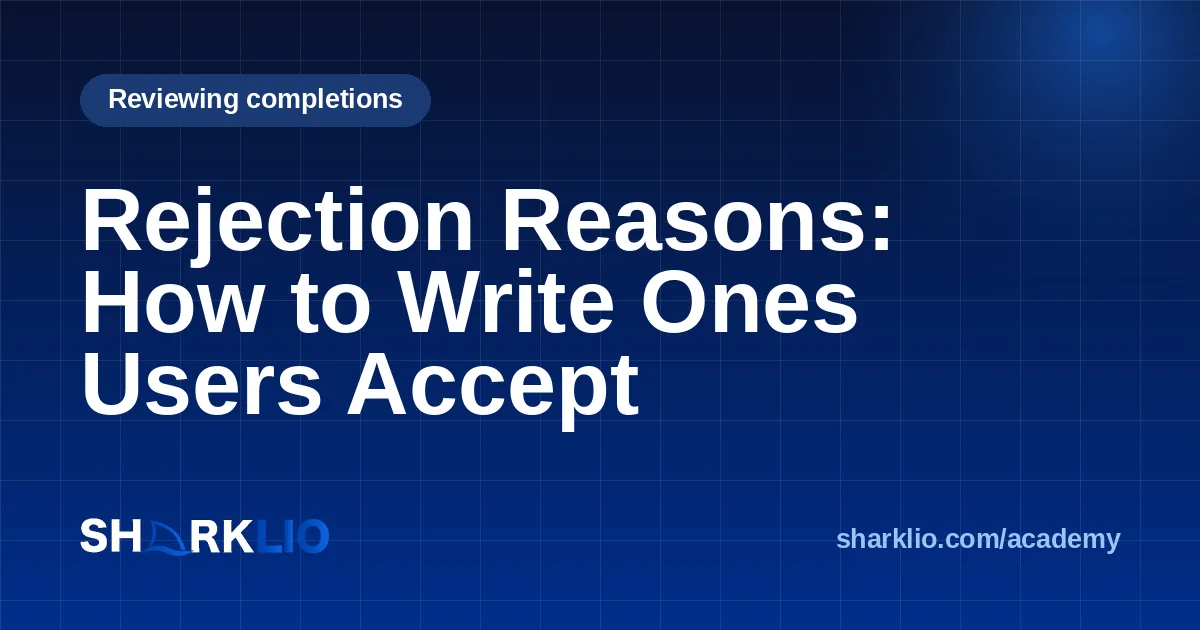Rejection Reasons: How to Write Ones Users Accept